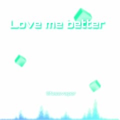 Love Me Better (Remastered)