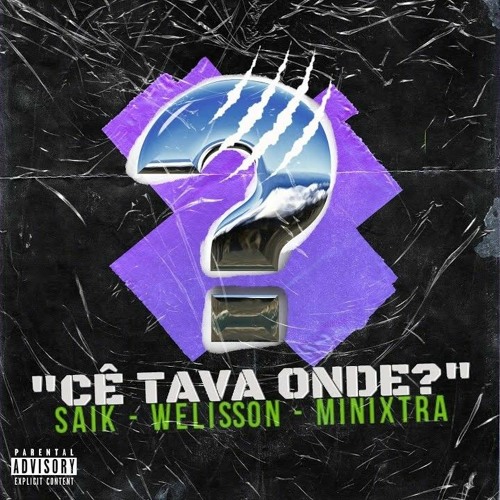 Saik x Welisson x Minixtra - Cê Tava Onde? (prod. Makaly)