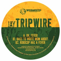 Jay Tripwire - Uh, Fever