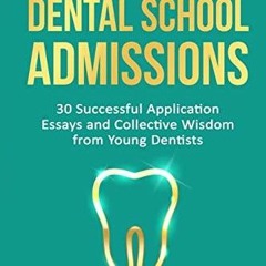 Read Ebook Pdf Your Essential Guide to Dental School Admissions: 30 Successful Application