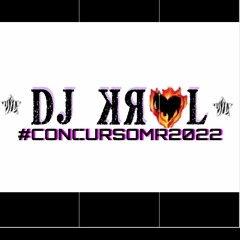 K-R❤️‍🔥L*DJ  #CONCURSOMR2022#.mp3