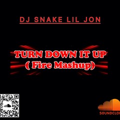 Turn Down It Up ( Fire Mashup )
