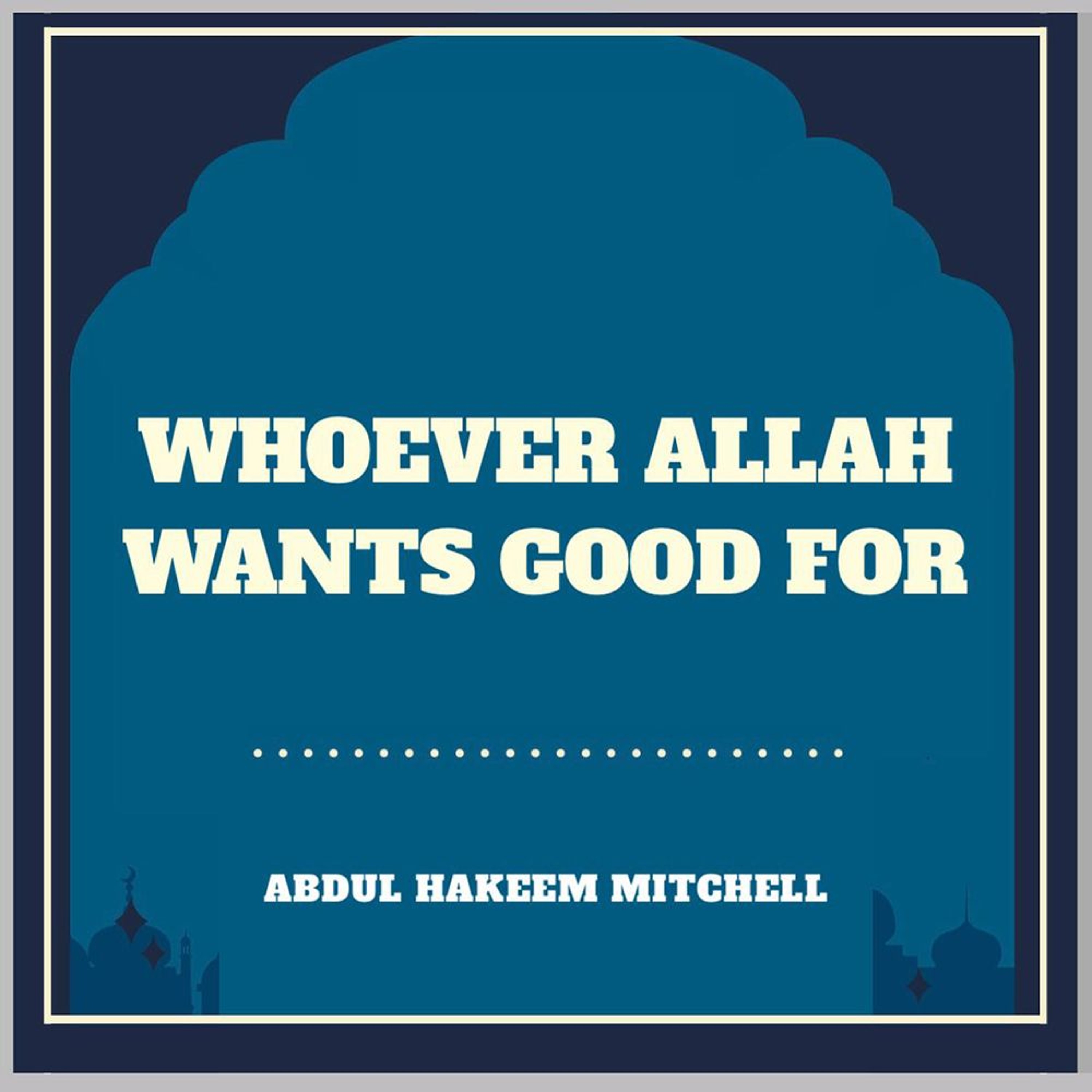 Whoever Allah Wants Good For - 4