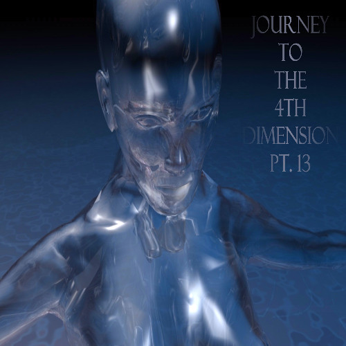 Journey To The 4th Dimension Pt. 13