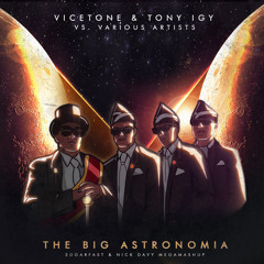 Vicetone & Tony Igy vs. VA - The Big Astronomia (3dgarfast & Nick Davy MegaMashup)
