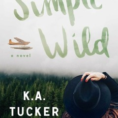 $DOWNLOAD!( The Simple Wild by K.A. Tucker