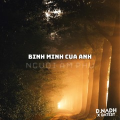 Mashup Bình Minh Của Anh X Người Âm Phủ - Drum7 X MCO (D.NADH X Datest)