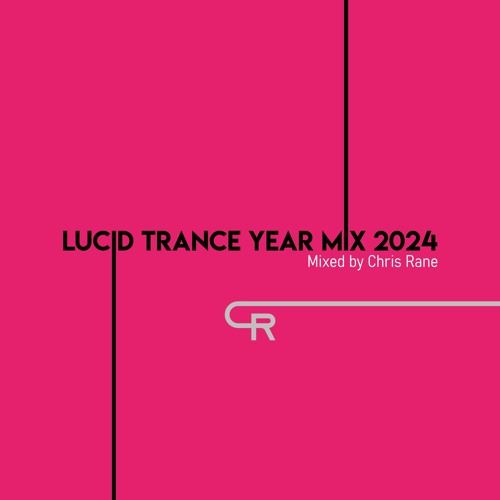 Lucid Trance Year Mix 2024 (Mixed by Chris Rane)