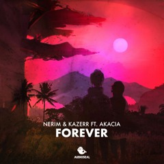 NERIM, KAZERR (feat. Akacia) - Forever