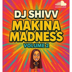 DJ Shivv - Makina Madness - Volume 2