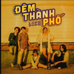 Đêm Thành Phố - LOPE DOPE.