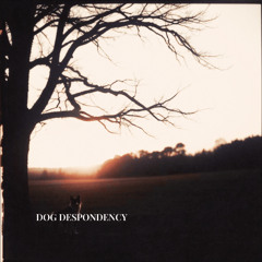 Dog Despondency - I hope to stay a puppy forever