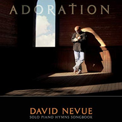 VIEW PDF 💌 David Nevue - Adoration: Solo Piano Hymns - Songbook by  David Nevue [KIN