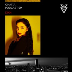 OHATIA Podcast 009 : DIKN