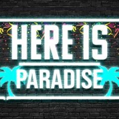 Here Is Paradise