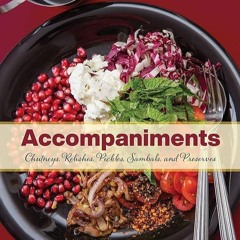 ✔Kindle⚡️ Accompaniments: Chutneys, Relishes, Pickles, Sambals, and Preserves
