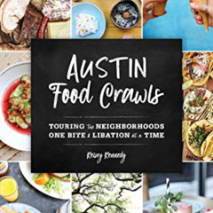 VIEW KINDLE 📁 Austin Food Crawls: Touring the Neighborhoods One Bite & Libation at a