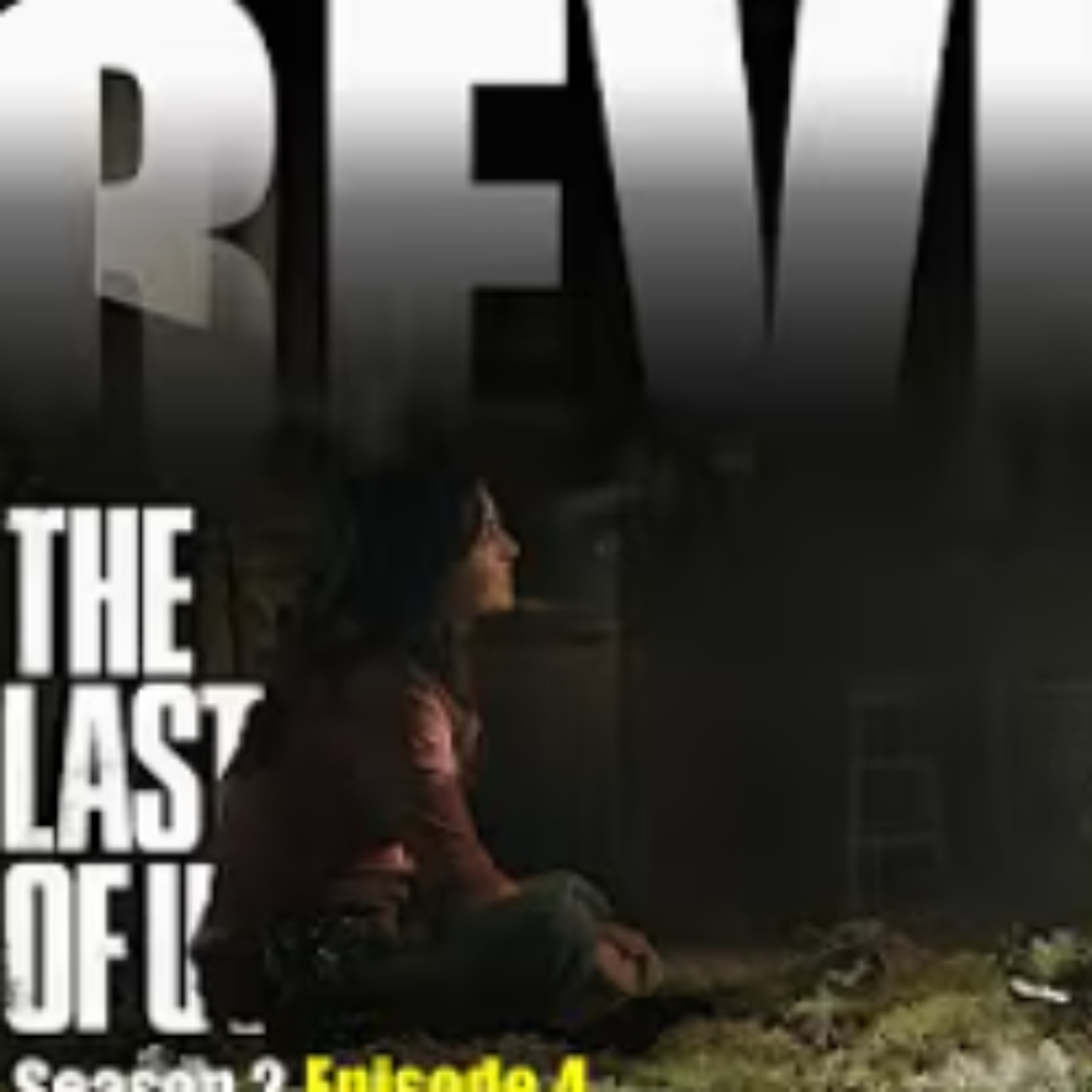 [Review] The Last of Us Season 2 Episode 4 [Spoiler Alert]