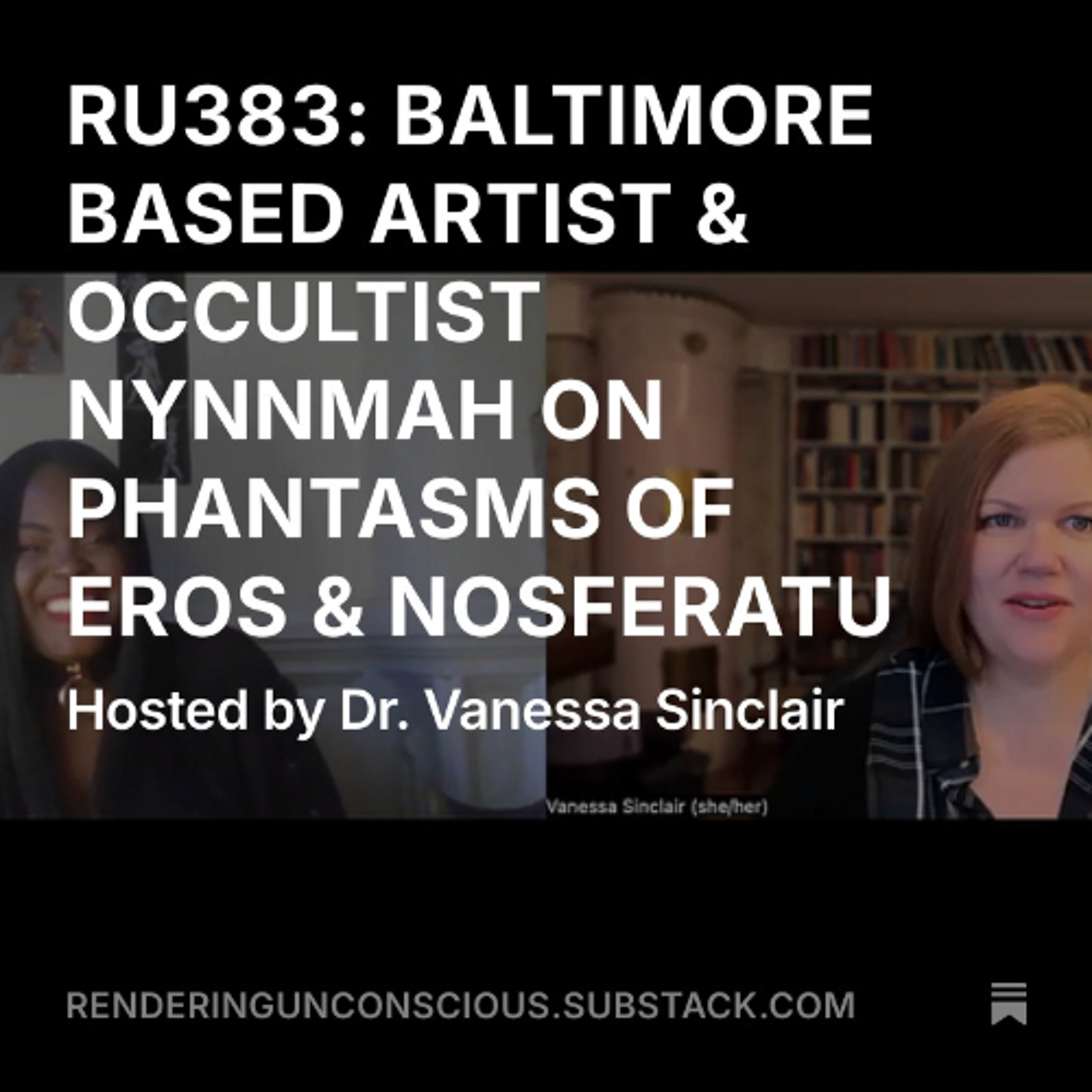 RU383: BALTIMORE BASED ARTIST & OCCULTIST NYNNMAH ON PHANTASMS OF EROS & NOSFERATU