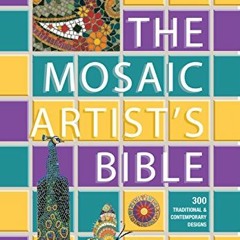 [View] [PDF EBOOK EPUB KINDLE] The Mosaic Artist's Bible: 300 Traditional and Contemp