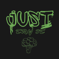 JUST TRY IT
