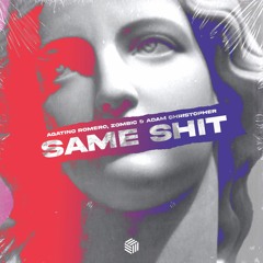 Agatino Romero & Zombic - Same Shit (ft. Adam Christopher)