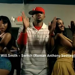 Will Smith - Switch (Roman Anthony bootleg) FREE DOWNLOAD