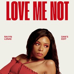 Love Me Not - Ravyn Lenae (Dan's Edit)