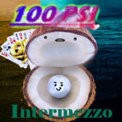 100 PSI Intermezzo