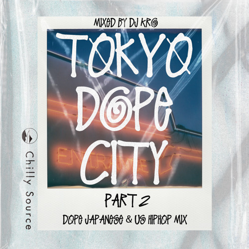 Stream TOKYO DOPE CITY PT.2 - DOPE HIPHOP & 日本語ラップMIX- by DJ