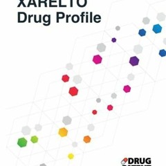 EBOOK/EPUB XARELTO Drug Profile: XARELTO (rivaroxaban) drug patents, FDA exclusi