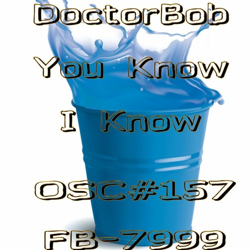 DoctorBob - You Know I Know - OSC#157 FB-7999