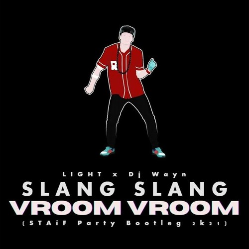 LIGHT X Dj Wayyn - Slang Slang Vroom Vroom (STAiF Party Bootleg 2k21)