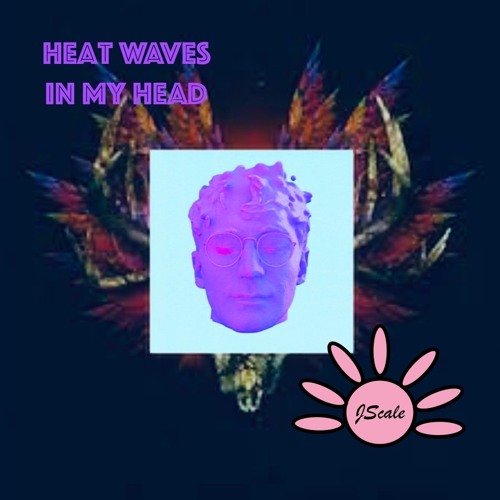 Heat Waves in My Head