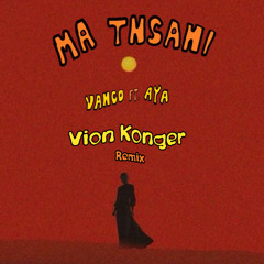 Vanco, AYA - Ma Tnsani (Vion Konger Remix)