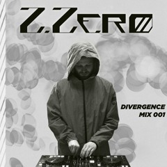 Z.ZERØ - Divergence Launch Party [Mix 001]