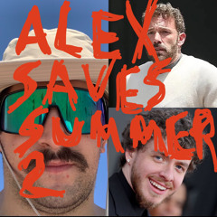 ALEX SAVES SUMMER 2 [ASS 2]