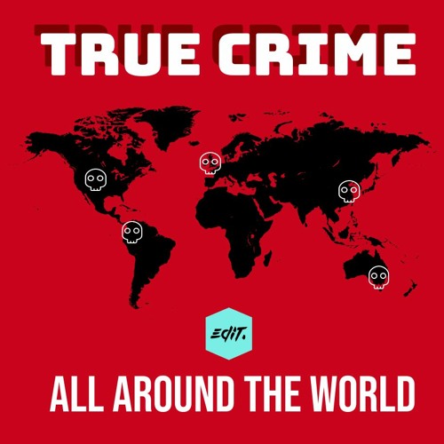 True Crime All Around The World