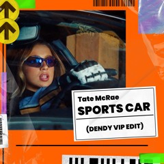 Tate McRae - Sports Car (DENDY VIP Edit)