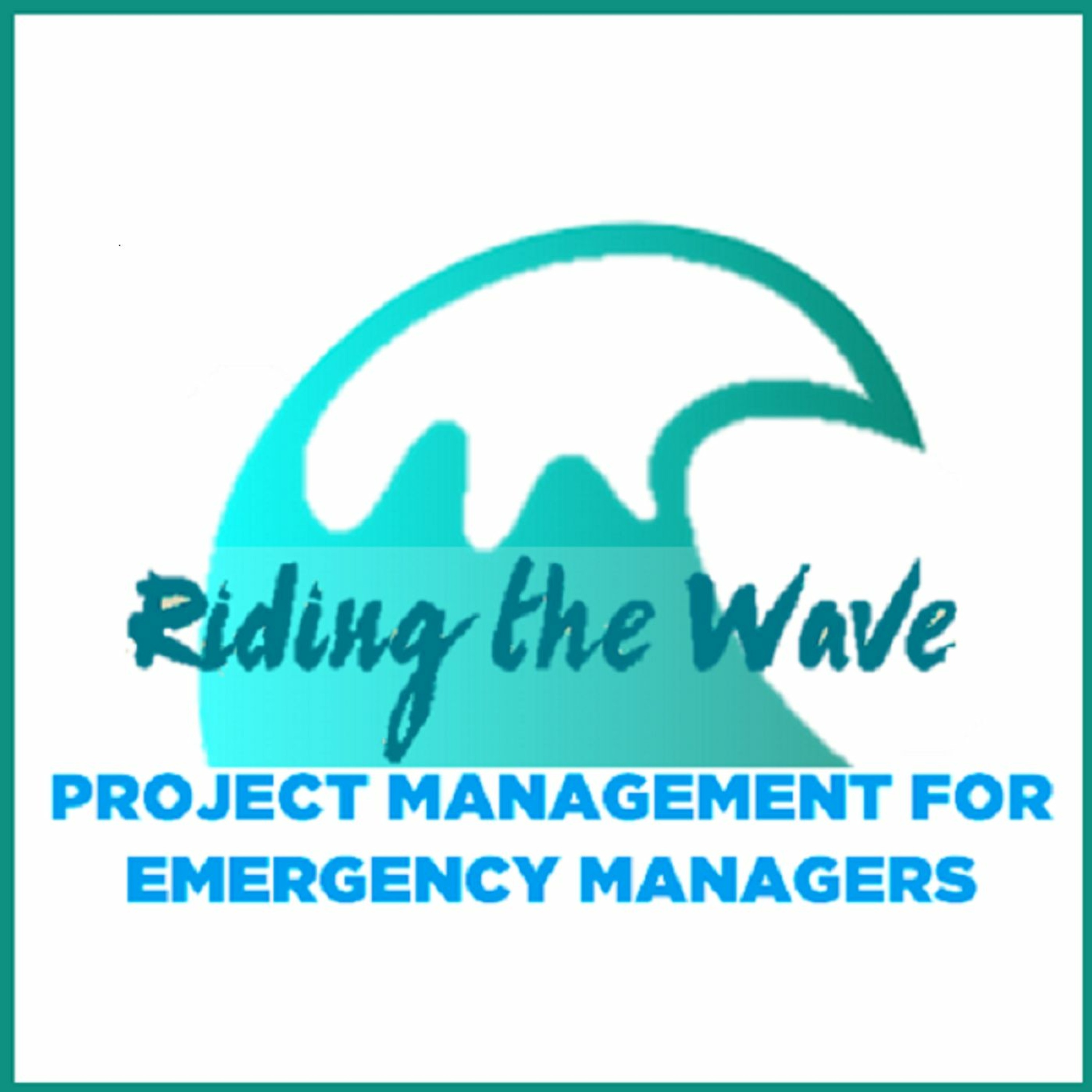 Riding the Wave-Project Management for Emergency Managers