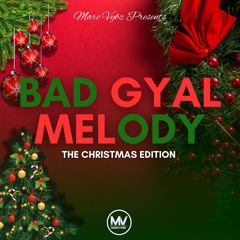 Bad Gyal Melody (Christmas Edition) @DJMARCVYBZ
