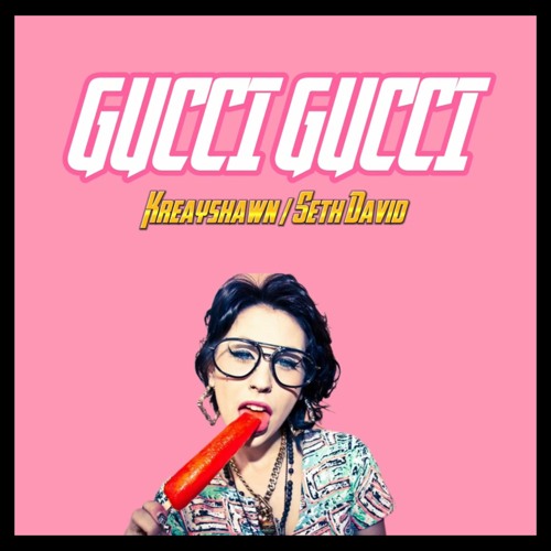 Kreayshawn - Gucci Gucci (Seth David Flip)