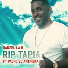 Hanzel La H Ft. Pacho El Antifeka - Rip Tapia
