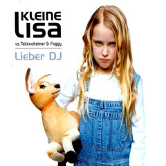 Kleine Lisa vs. Tekknoheimer & Foggy - Lieber DJ (Jeff Sturm Remix)