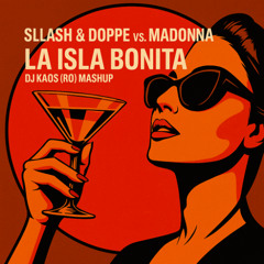 (FREE DL) Sllash & Doppe vs. Madonna - La Isla Bonita (Dj Kaos (RO) Mashup)