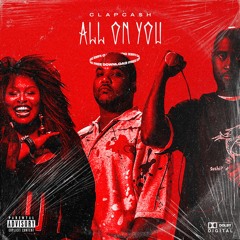 CLAPCASH - All On You [*PLAYED AMINE EDGE & DANCE]