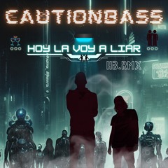 CautionBass - Hoy La Voy A Liar #Mkl
