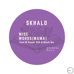 Skhalo - Wise Words(Mama) (feat. M-Power RSA, Bl (Radio Edit)