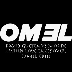 David Guetta vs Moside - When Love Takes Over (OMEL Edit)