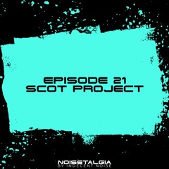 Noisetalgia Podcast 021: Scot Project